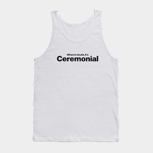 When in doubt, it's ceremonial - Funny Archaeology Paleontology Profession Tank Top